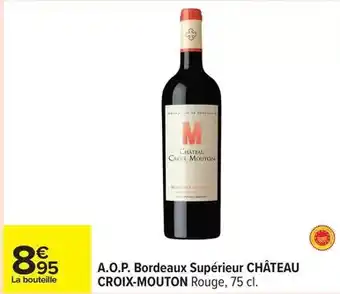 Carrefour Château - a.o.p. bordeaux supérieur croix-mouton rouge offre