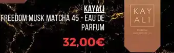 Sephora Kayali - freedom musk matcha 45-eau de parfum offre