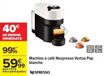 Carrefour Machine à café nespresso vertuo pop blanche offre