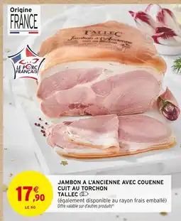 Intermarché Tallec jambon à l'ancienne avec couenne cuit au torchon offre