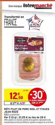 Intermarché Jean rozé rôti filet de porc miel et figues offre