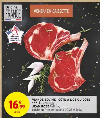Intermarché Jean rozé viande bovine : côte à l'os ou côte à griller offre