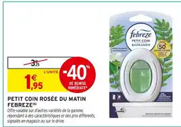 Intermarché Febreze petit coin rosée du matin offre