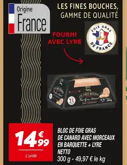Netto Netto bloc de foie gras de canard avec morceaux en barquette + lyre offre