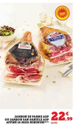 Super U Jambon de parme aop ou jambon san daniele aop affiné 16 mois minimum offre