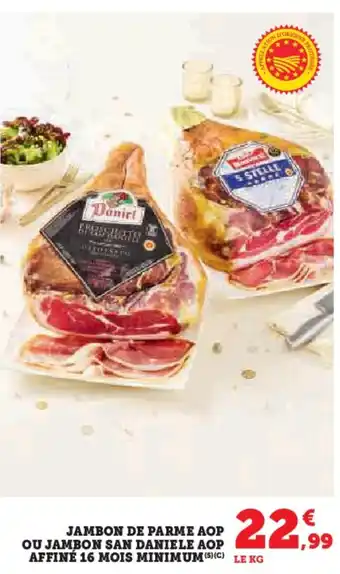 Super U Jambon de parme aop ou jambon san daniele aop affiné 16 mois minimum offre