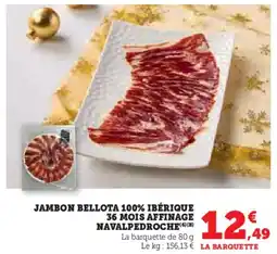 Super U Jambon bellota 100% ibérique 36 mois affinage navalpedroche offre
