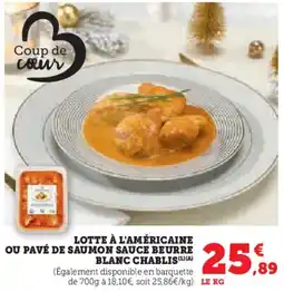 Super U Lotte à l'américaine ou pavé de saumon sauce beurre blanc chablis offre