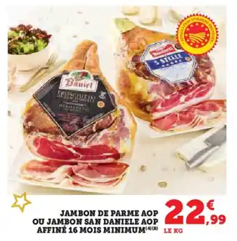 Jambon de parme aop ou jambon san daniele aop affiné 16 mois minimum