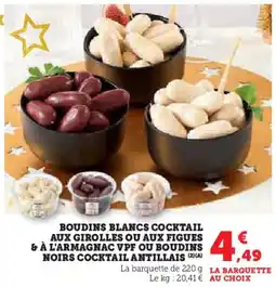 Hyper U Boudins blancs cocktail aux girolles ou aux figues & à l'armagnac vpf ou boudins noirs cocktail antillais offre