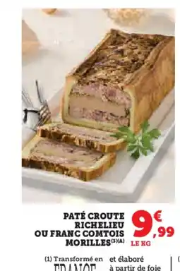 Hyper U Paté croute richelieu ou franc comtois morilles offre