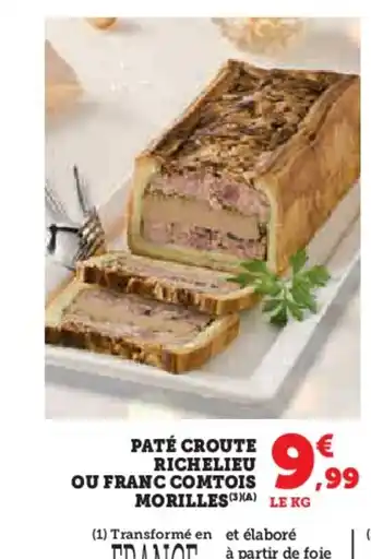 Hyper U Paté croute richelieu ou franc comtois morilles offre