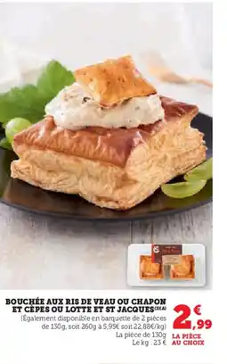 Hyper U Bouchée aux ris de veau ou chapon et cèpes ou lotte et st jacques offre