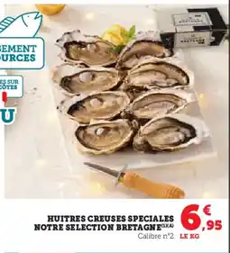 Hyper U Huitres creuses speciales notre selection bretagne offre