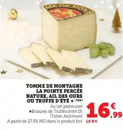 Hyper U Tomme de montagne la pointe percée nature, ail des ours ou truffe d'été offre