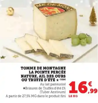 Hyper U Tomme de montagne la pointe percée nature, ail des ours ou truffe d'été offre