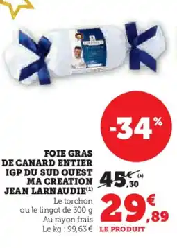 Hyper U JEAN LARNAUDIE Foie gras de canard entier igp du sud ouest ma creation offre