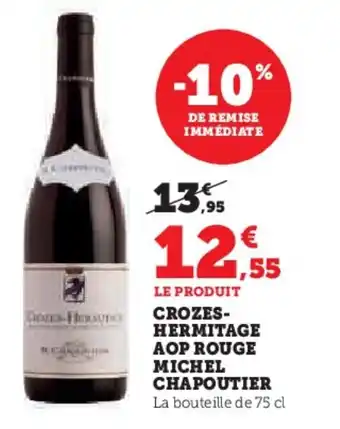 Hyper U Crozes- hermitage aop rouge michel chapoutier offre