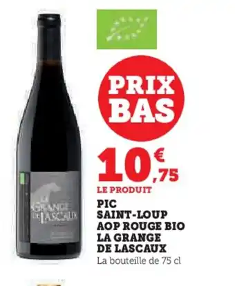 Hyper U LA GRANGE DE LASCAUX Pic saint-loup aop rouge bio offre