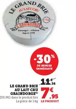 Hyper U Le grand brie au lait cru graindorge offre