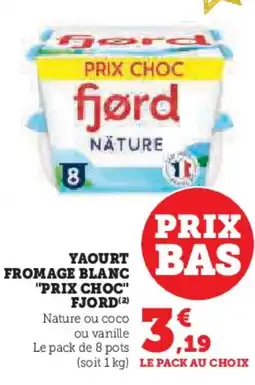 Super U FJORD Yaourt fromage blanc "prix choc" offre