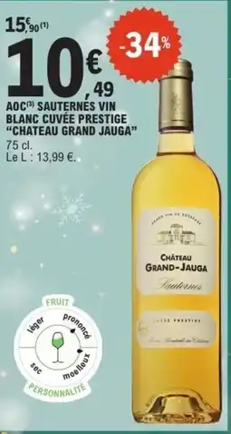 E.Leclerc Express CHATEAU GRAND JAUGA Aoc sauternés vin blanc cuvée prestige offre