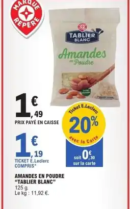 E.Leclerc Express TABLIER BLANC Amandes en poudre offre