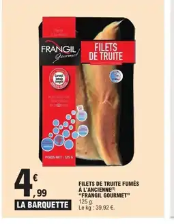 E.Leclerc Express FRANGIL GOURMET Filets de truite fumés à l'ancienne offre