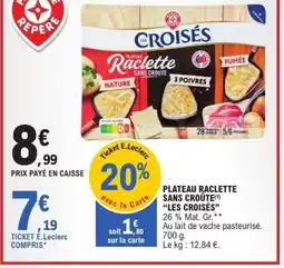 E.Leclerc Express LES CROISÉS Plateau raclette sans croûte offre