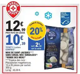 E.Leclerc Express RONDE DES MERS Noix de saint-jacques sans corail msc surgelées offre