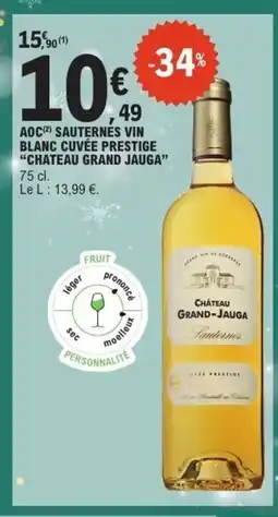 E.Leclerc CHATEAU GRAND JAUGA Aoc sauternés vin blanc cuvée prestige offre