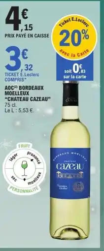 E.Leclerc CHATEAU CAZEAU Aoc bordeaux moelleux offre