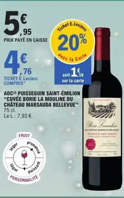 E.Leclerc CUVÉE BORIE LA MOULINE DU CHÂTEAU MARSAUDA BELLEVUE Aoc puisseguin saint-émilion offre