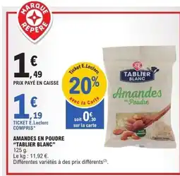 E.Leclerc TABLIER BLANC Amandes en poudre offre