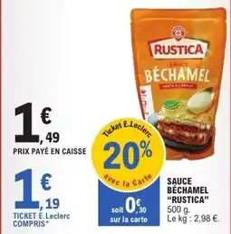 E.Leclerc RUSTICA Sauce béchamel offre