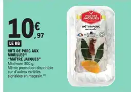 E.Leclerc MAÎTRE JACQUES Rôti de porc aux morilles offre