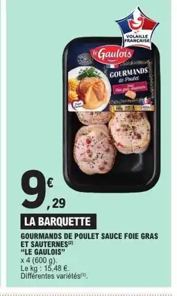 E.Leclerc LE GAULOIS Gourmands de poulet sauce foie gras et sauternes offre