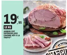 E.Leclerc Jambon cuit supérieur avec couenne rôti à la truffe offre
