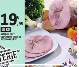 E.Leclerc Jambon cuit supérieur sans os aux morilles offre