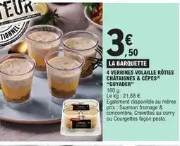 E.Leclerc GUYADER 4 verrines volaille rôties châtaignes & cèpes offre