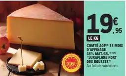 E.Leclerc JURAFLORE FORT Comté aop 18 mois d'affinage 35% mat.gr. offre