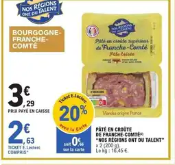 E.Leclerc NOS RÉGIONS ONT DU TALENT Pâté en croûte de franche-comté offre