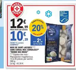 E.Leclerc RONDE DES MERS Noix de saint-jacques sans corail msc surgelées offre