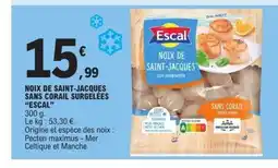 E.Leclerc ESCAL Noix de saint-jacques sans corail surgelées offre