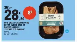 E.Leclerc SECRET D'ÉLEVEURS Foie gras de canard cru extra éveiné salé et poivré surgelé offre