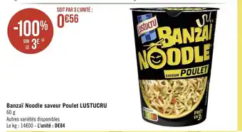 Géant Casino Lustucru banzaï noodle saveur poulet offre