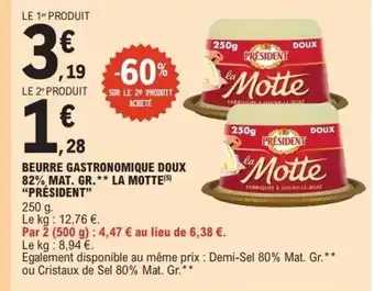 E.Leclerc PRÉSIDENT Beurre gastronomique doux 82% mat. gr.la motte offre