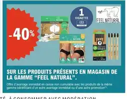 E.Leclerc FEEL NATURAL Sur les produits présents en magasin de la gamme offre