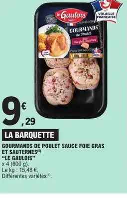E.Leclerc LE GAULOIS Gourmands de poulet sauce foie gras et sauternes offre