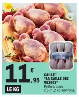 E.Leclerc LA CAILLE DES VOSGES Caille offre
